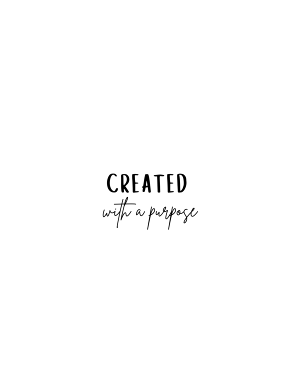 created with a purpose